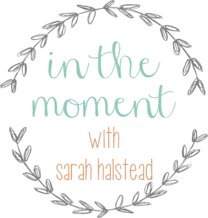 In the Moment with Sarah Halstead
